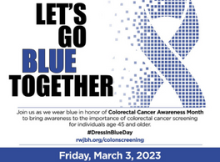 "Let's go blue together. Join us as we wear blue in honor of Colorectal Cancer Awareness Month to bring awareness to the importance of colorectal cancer screening for individuals age 45 and older.